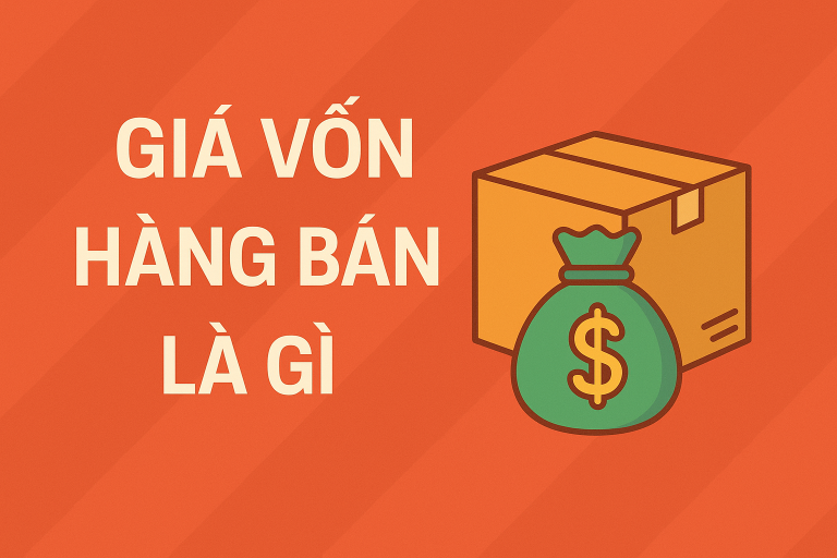 Giá vốn hàng bán là gì? Cách tính giá vốn hàng bán chính xác