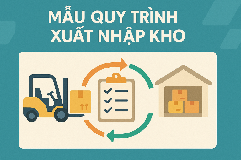 6 bước quy trình xuất kho và mẫu nhập kho hoàn chỉnh nhất