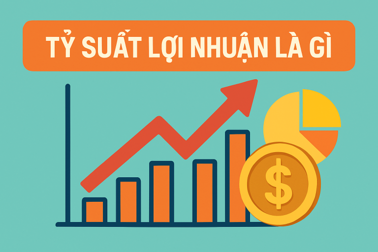 Tỷ suất lợi nhuận là gì? Ý nghĩa, vai trò và công thức tính
